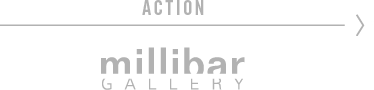 ACTION millibar GALLERY